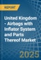 United Kingdom - Airbags with Inflator System and Parts Thereof - Market Analysis, Forecast, Size, Trends and Insights - Product Thumbnail Image