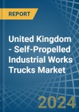United Kingdom - Self-Propelled Industrial Works Trucks - Market Analysis, Forecast, Size, Trends and Insights- Product Image