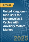 United Kingdom - Side Cars for Motorcycles & Cycles with Auxiliary Motors - Market Analysis, forecast, Size, Trends and Insights- Product Image