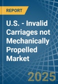 U.S. - Invalid Carriages not Mechanically Propelled - Market Analysis, Forecast, Size, Trends and Insights- Product Image