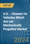 U.S. - Chassis for Vehicles Which Are not Mechanically Propelled - Market Analysis, forecast, Size, Trends and Insights - Product Image