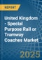 United Kingdom - Special Purpose Rail or Tramway Coaches - Market Analysis, Forecast, Size, Trends and Insights - Product Image