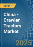 China - Crawler Tractors - Market Analysis, Forecast, Size, Trends and Insights- Product Image