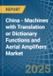 China - Machines with Translation or Dictionary Functions and Aerial Amplifiers - Market Analysis, Forecast, Size, Trends and Insights - Product Thumbnail Image