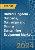 United Kingdom - Sunbeds, Sunlamps and Similar Suntanning Equipment - Market Analysis, Forecast, Size, Trends and Insights- Product Image