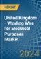 United Kingdom - Winding Wire for Electrical Purposes - Market Analysis, forecast, Size, Trends and Insights - Product Thumbnail Image