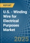 U.S. - Winding Wire for Electrical Purposes - Market Analysis, forecast, Size, Trends and Insights - Product Thumbnail Image