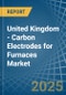 United Kingdom - Carbon Electrodes for Furnaces - Market Analysis, forecast, Size, Trends and Insights - Product Image