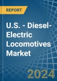 U.S. - Diesel-Electric Locomotives - Market Analysis, Forecast, Size, Trends and Insights- Product Image