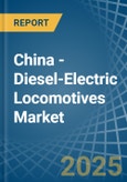 China - Diesel-Electric Locomotives - Market Analysis, Forecast, Size, Trends and Insights- Product Image