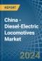 China - Diesel-Electric Locomotives - Market Analysis, Forecast, Size, Trends and Insights - Product Thumbnail Image