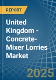 United Kingdom - Concrete-Mixer Lorries - Market Analysis, Forecast, Size, Trends and Insights- Product Image