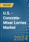 U.S. - Concrete-Mixer Lorries - Market Analysis, Forecast, Size, Trends and Insights - Product Thumbnail Image