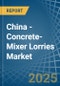 China - Concrete-Mixer Lorries - Market Analysis, Forecast, Size, Trends and Insights - Product Image