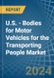 U.S. - Bodies for Motor Vehicles for the Transporting People - Market Analysis, forecast, Size, Trends and Insights - Product Thumbnail Image