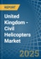 United Kingdom - Civil Helicopters - Market Analysis, Forecast, Size, Trends and Insights - Product Image