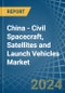 China - Civil Spacecraft, Satellites and Launch Vehicles - Market Analysis, Forecast, Size, Trends and Insights - Product Thumbnail Image
