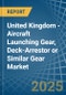 United Kingdom - Aircraft Launching Gear, Deck-Arrestor or Similar Gear - Market Analysis, Forecast, Size, Trends and Insights - Product Thumbnail Image