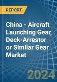 China - Aircraft Launching Gear, Deck-Arrestor or Similar Gear - Market Analysis, Forecast, Size, Trends and Insights- Product Image