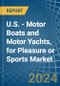 U.S. - Motor Boats and Motor Yachts, for Pleasure or Sports - Market Analysis, forecast, Size, Trends and Insights - Product Thumbnail Image