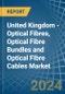 United Kingdom - Optical Fibres, Optical Fibre Bundles and Optical Fibre Cables - Market Analysis, Forecast, Size, Trends and Insights - Product Thumbnail Image