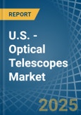 U.S. - Optical Telescopes - Market Analysis, Forecast, Size, Trends and Insights- Product Image