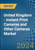 United Kingdom - Instant Print Cameras and Other Cameras - Market Analysis, Forecast, Size, Trends and Insights- Product Image