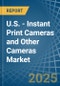 U.S. - Instant Print Cameras and Other Cameras - Market Analysis, Forecast, Size, Trends and Insights - Product Thumbnail Image