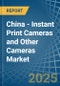 China - Instant Print Cameras and Other Cameras - Market Analysis, Forecast, Size, Trends and Insights - Product Thumbnail Image