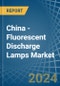 China - Fluorescent Discharge Lamps - Market Analysis, Forecast, Size, Trends and Insights - Product Thumbnail Image