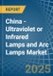 China - Ultraviolet or Infrared Lamps and Arc Lamps - Market Analysis, Forecast, Size, Trends and Insights - Product Image