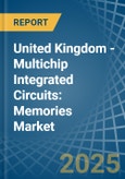 United Kingdom - Multichip Integrated Circuits: Memories - Market Analysis, Forecast, Size, Trends and Insights- Product Image