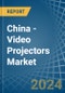 China - Video Projectors - Market Analysis, Forecast, Size, Trends and Insights - Product Thumbnail Image
