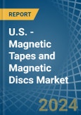 U.S. - Magnetic Tapes and Magnetic Discs - Market Analysis, Forecast, Size, Trends and Insights- Product Image