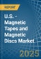 U.S. - Magnetic Tapes and Magnetic Discs - Market Analysis, Forecast, Size, Trends and Insights - Product Image