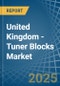 United Kingdom - Tuner Blocks - Market Analysis, Forecast, Size, Trends and Insights - Product Thumbnail Image