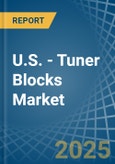 U.S. - Tuner Blocks - Market Analysis, Forecast, Size, Trends and Insights- Product Image
