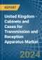 United Kingdom - Cabinets and Cases for Transmission and Reception Apparatus - Market Analysis, forecast, Size, Trends and Insights - Product Thumbnail Image