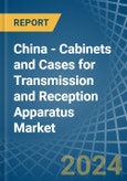 China - Cabinets and Cases for Transmission and Reception Apparatus - Market Analysis, forecast, Size, Trends and Insights- Product Image