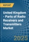 United Kingdom - Parts of Radio Receivers and Transmitters - Market Analysis, Forecast, Size, Trends and Insights - Product Thumbnail Image