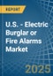 U.S. - Electric Burglar or Fire Alarms - Market Analysis, Forecast, Size, Trends and Insights - Product Thumbnail Image