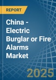 China - Electric Burglar or Fire Alarms - Market Analysis, Forecast, Size, Trends and Insights- Product Image