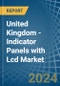 United Kingdom - Indicator Panels with Lcd - Market Analysis, Forecast, Size, Trends and Insights - Product Thumbnail Image