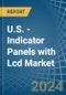 U.S. - Indicator Panels with Lcd - Market Analysis, Forecast, Size, Trends and Insights - Product Thumbnail Image