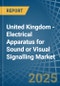 United Kingdom - Electrical Apparatus for Sound or Visual Signalling - Market Analysis, forecast, Size, Trends and Insights - Product Thumbnail Image