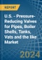 U.S. - Pressure-Reducing Valves for Pipes, Boiler Shells, Tanks, Vats and the like - Market Analysis, forecast, Size, Trends and Insights - Product Image
