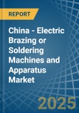 China - Electric Brazing or Soldering Machines and Apparatus - Market Analysis, Forecast, Size, Trends and Insights- Product Image