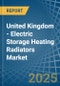 United Kingdom - Electric Storage Heating Radiators - Market Analysis, Forecast, Size, Trends and Insights - Product Image