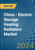 China - Electric Storage Heating Radiators - Market Analysis, Forecast, Size, Trends and Insights- Product Image