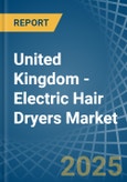United Kingdom - Electric Hair Dryers - Market Analysis, Forecast, Size, Trends and Insights- Product Image